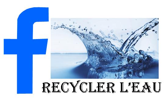 Page Facebook : Recycler l'eau (gestion de l'Or bleu)